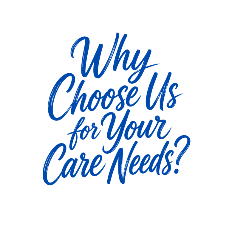Why Choose Us for Your Care Needs?